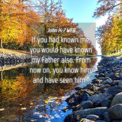 Picture 04 - John 14:7 WEB - If you had known me, you would have known my - Bible Verse Picture