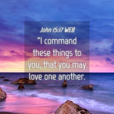 Picture 04 - John 15:17 WEB - 