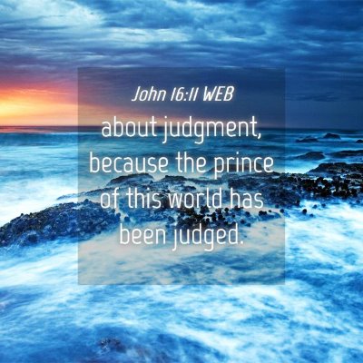 Picture 04 - John 16:11 WEB - about judgment, because the prince of this world - Bible Verse Picture