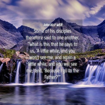 Picture 04 - John 16:17 WEB - Some of his disciples therefore said to one - Bible Verse Picture