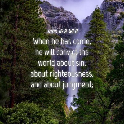Picture 04 - John 16:8 WEB - When he has come, he will convict the world about - Bible Verse Picture