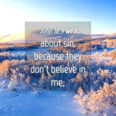Picture 04 - John 16:9 WEB - about sin, because they don't believe in - Bible Verse Picture