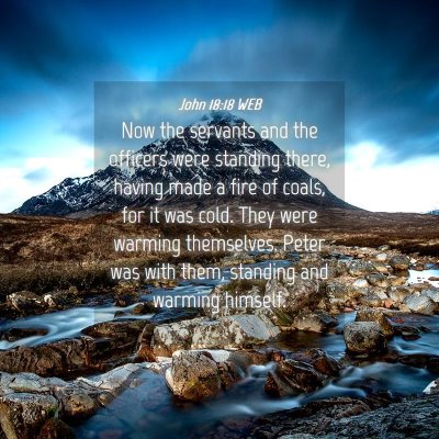 Picture 04 - John 18:18 WEB - Now the servants and the officers were standing - Bible Verse Picture