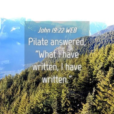 Picture 04 - John 19:22 WEB - Pilate answered, 