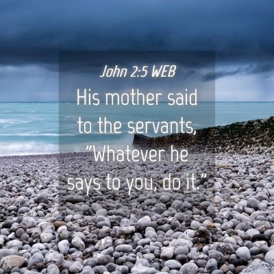 Picture 04 - John 2:5 WEB - His mother said to the servants, 