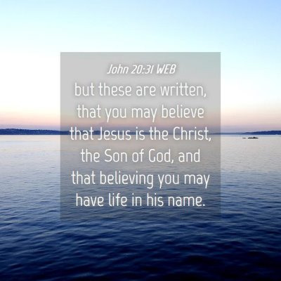 Picture 04 - John 20:31 WEB - but these are written, that you may believe that - Bible Verse Picture