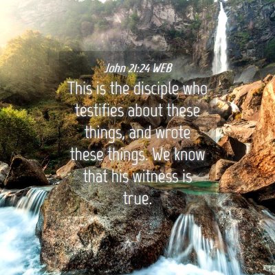 Picture 04 - John 21:24 WEB - This is the disciple who testifies about these - Bible Verse Picture