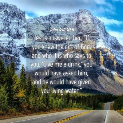 Picture 04 - John 4:10 WEB - Jesus answered her, 