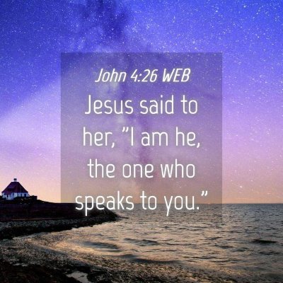 Picture 04 - John 4:26 WEB - Jesus said to her, 