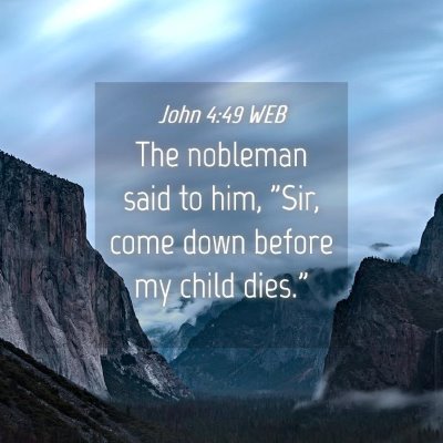 Picture 04 - John 4:49 WEB - The nobleman said to him, 