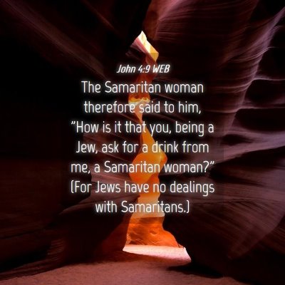 Picture 04 - John 4:9 WEB - The Samaritan woman therefore said to him, 