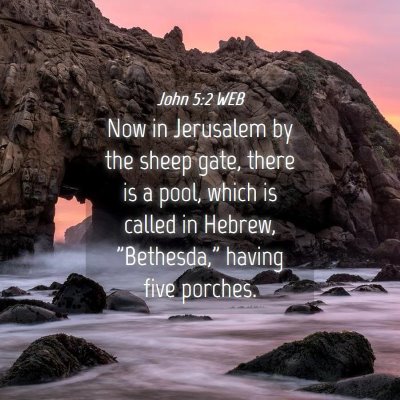 Picture 04 - John 5:2 WEB - Now in Jerusalem by the sheep gate, there is a - Bible Verse Picture