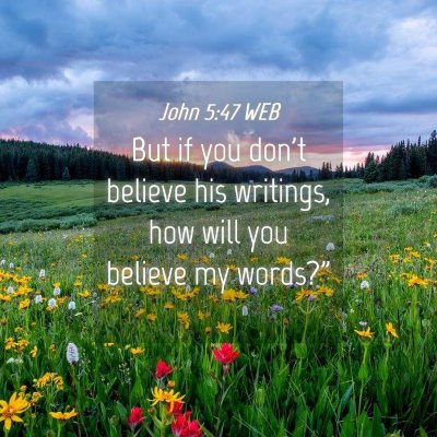 Picture 04 - John 5:47 WEB - But if you don't believe his writings, how will - Bible Verse Picture