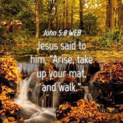 Picture 04 - John 5:8 WEB - Jesus said to him, 