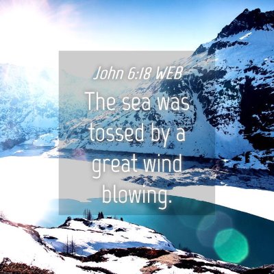 Picture 04 - John 6:18 WEB - The sea was tossed by a great wind - Bible Verse Picture