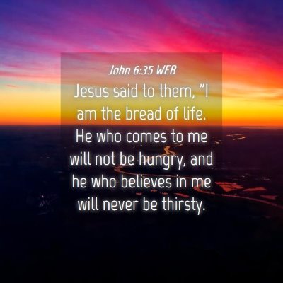 Picture 04 - John 6:35 WEB - Jesus said to them, 
