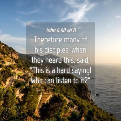 Picture 04 - John 6:60 WEB - Therefore many of his disciples, when they heard - Bible Verse Picture