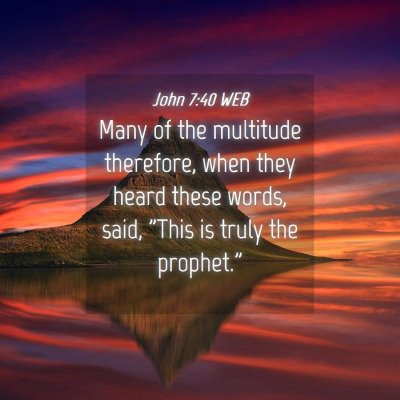 Picture 04 - John 7:40 WEB - Many of the multitude therefore, when they heard - Bible Verse Picture
