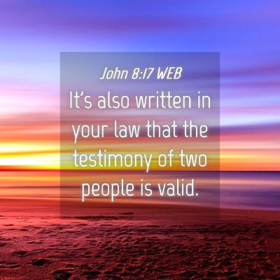 Picture 04 - John 8:17 WEB - It's also written in your law that the testimony - Bible Verse Picture