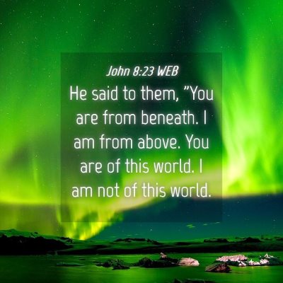 Picture 04 - John 8:23 WEB - He said to them, 
