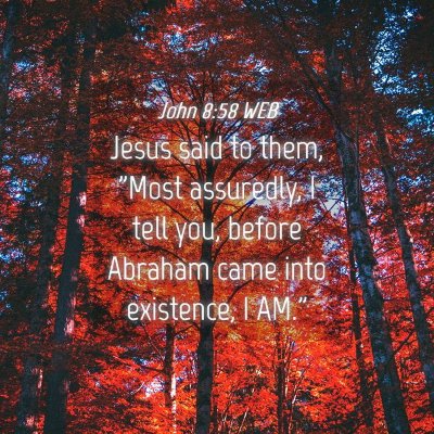 Picture 04 - John 8:58 WEB - Jesus said to them, 