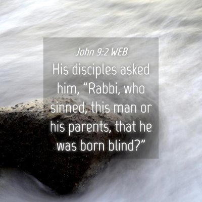 Picture 04 - John 9:2 WEB - His disciples asked him, 