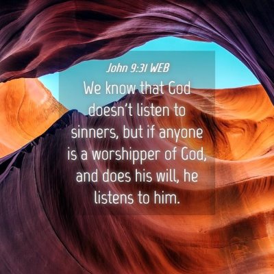 Picture 04 - John 9:31 WEB - We know that God doesn't listen to sinners, but - Bible Verse Picture