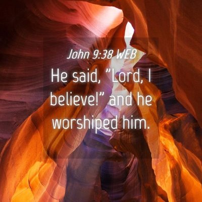 Picture 04 - John 9:38 WEB - He said, 