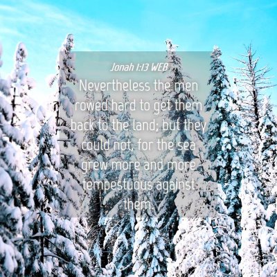 Picture 04 - Jonah 1:13 WEB - Nevertheless the men rowed hard to get them back - Bible Verse Picture