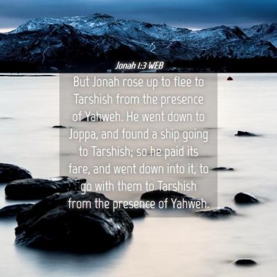 Picture 04 - Jonah 1:3 WEB - But Jonah rose up to flee to Tarshish from the - Bible Verse Picture