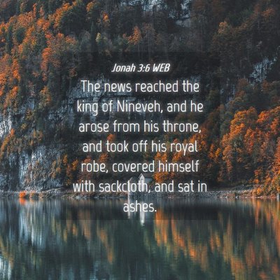 Picture 04 - Jonah 3:6 WEB - The news reached the king of Nineveh, and he - Bible Verse Picture