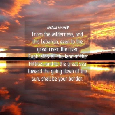 Picture 04 - Joshua 1:4 WEB - From the wilderness, and this Lebanon, even to - Bible Verse Picture