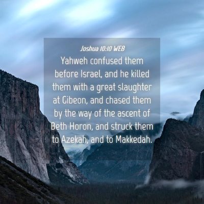 Picture 04 - Joshua 10:10 WEB - Yahweh confused them before Israel, and he killed - Bible Verse Picture