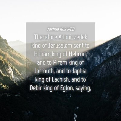 Picture 04 - Joshua 10:3 WEB - Therefore Adoni-zedek king of Jerusalem sent to - Bible Verse Picture