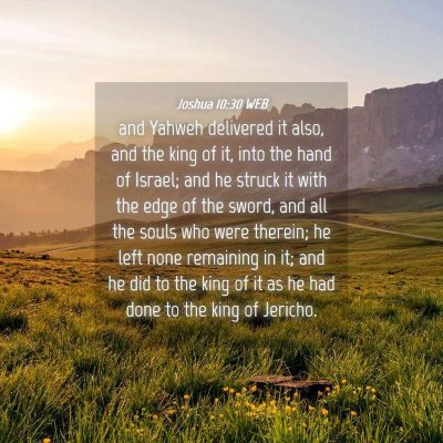 Picture 04 - Joshua 10:30 WEB - and Yahweh delivered it also, and the king of it, - Bible Verse Picture