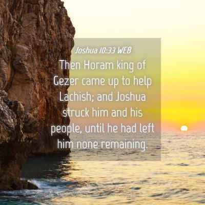 Picture 04 - Joshua 10:33 WEB - Then Horam king of Gezer came up to help Lachish; - Bible Verse Picture
