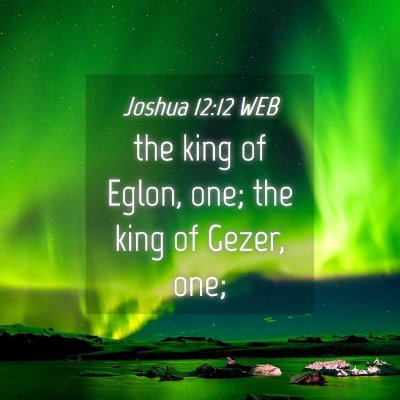 Picture 04 - Joshua 12:12 WEB - the king of Eglon, one; the king of Gezer, - Bible Verse Picture