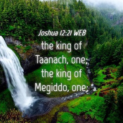 Picture 04 - Joshua 12:21 WEB - the king of Taanach, one; the king of Megiddo, - Bible Verse Picture