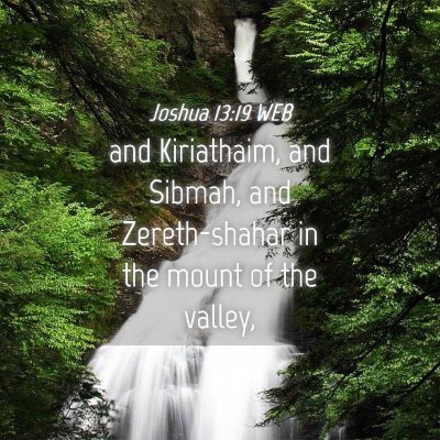 Picture 04 - Joshua 13:19 WEB - and Kiriathaim, and Sibmah, and Zereth-shahar in - Bible Verse Picture