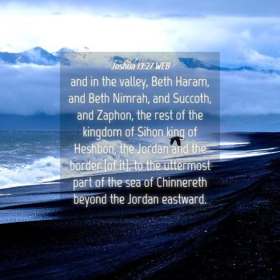 Picture 04 - Joshua 13:27 WEB - and in the valley, Beth Haram, and Beth Nimrah, - Bible Verse Picture