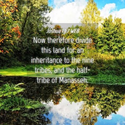 Picture 04 - Joshua 13:7 WEB - Now therefore divide this land for an inheritance - Bible Verse Picture