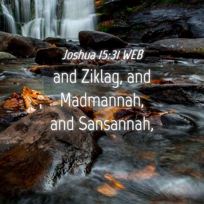 Picture 04 - Joshua 15:31 WEB - and Ziklag, and Madmannah, and - Bible Verse Picture