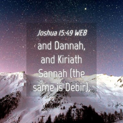 Picture 04 - Joshua 15:49 WEB - and Dannah, and Kiriath Sannah (the same is - Bible Verse Picture