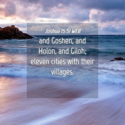 Picture 04 - Joshua 15:51 WEB - and Goshen, and Holon, and Giloh; eleven cities - Bible Verse Picture