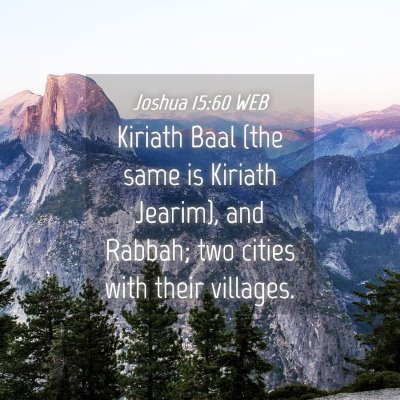Picture 04 - Joshua 15:60 WEB - Kiriath Baal (the same is Kiriath Jearim), and - Bible Verse Picture