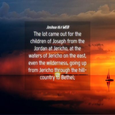 Picture 04 - Joshua 16:1 WEB - The lot came out for the children of Joseph from - Bible Verse Picture