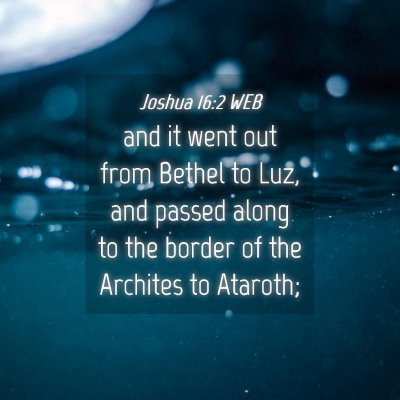 Picture 04 - Joshua 16:2 WEB - and it went out from Bethel to Luz, and passed - Bible Verse Picture