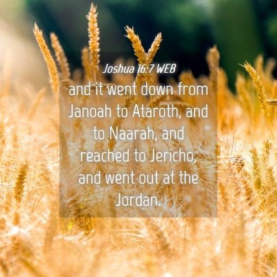 Picture 04 - Joshua 16:7 WEB - and it went down from Janoah to Ataroth, and to - Bible Verse Picture
