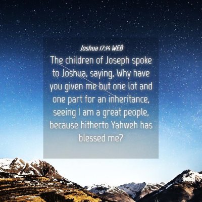 Picture 04 - Joshua 17:14 WEB - The children of Joseph spoke to Joshua, saying, - Bible Verse Picture