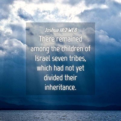 Picture 04 - Joshua 18:2 WEB - There remained among the children of Israel seven - Bible Verse Picture